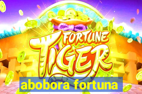 abobora fortuna